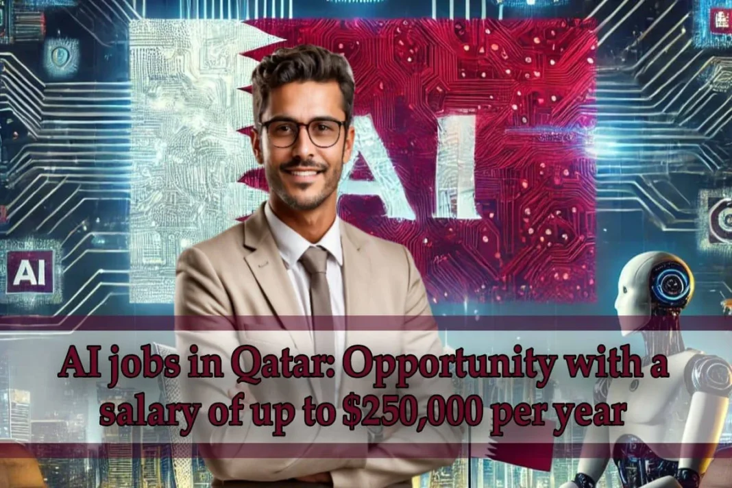 ai-jobs-in-qatar AI jobs in Qatar: Opportunity with a salary of up to $250,000 per year