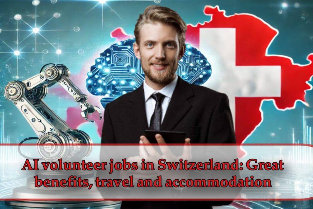 ai-volunteer-jobs-in-switzerland AI volunteer jobs in Switzerland: Great benefits, travel and accommodation